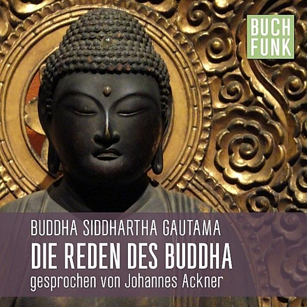 Die Reden des Buddha, Buddha Siddhartha Gautama