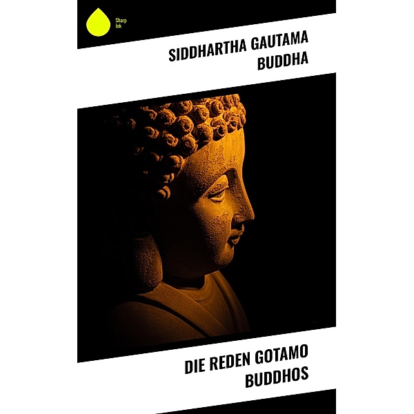 Die Reden Gotamo Buddhos, Siddhartha Gautama Buddha