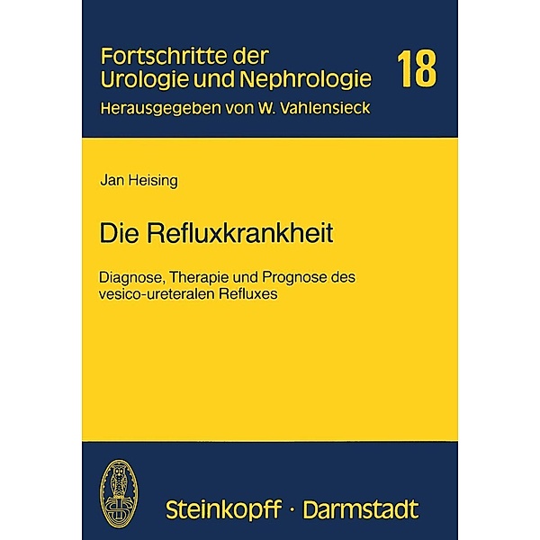 Die Refluxkrankheit / Fortschritte der Urologie und Nephrologie Bd.18, J. Heising