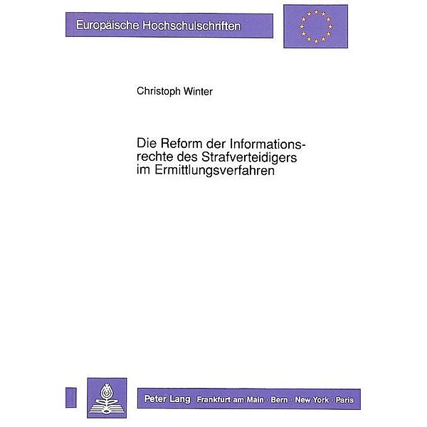 Die Reform der Informationsrechte des Strafverteidigers im Ermittlungsverfahren, Christoph Winter