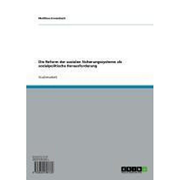 Die Reform der sozialen Sicherungssysteme als sozialpolitische Herausforderung, Matthias Ennenbach