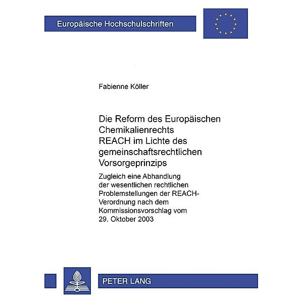 Die Reform des europäischen Chemikalienrechts REACH im Lichte des gemeinschaftsrechtlichen Vorsorgeprinzips, Fabienne Köller