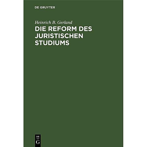 Die Reform des juristischen Studiums, Heinrich B. Gerland