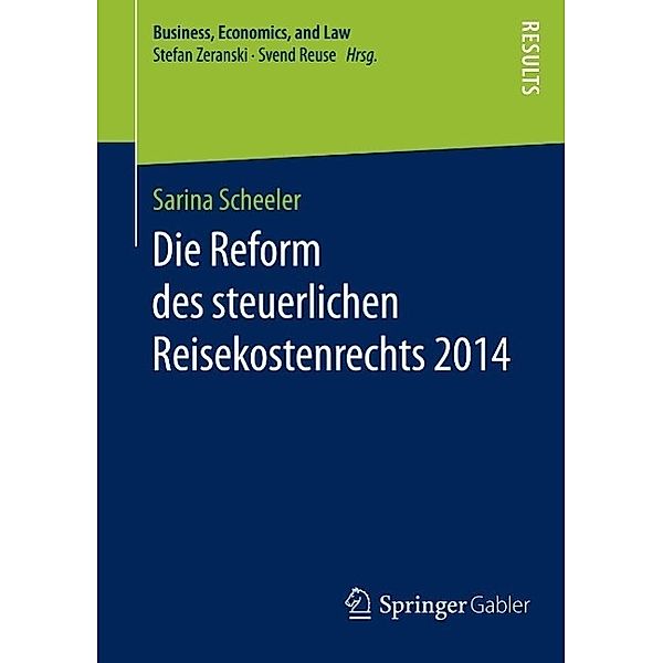 Die Reform des steuerlichen Reisekostenrechts 2014 / Business, Economics, and Law, Sarina Scheeler