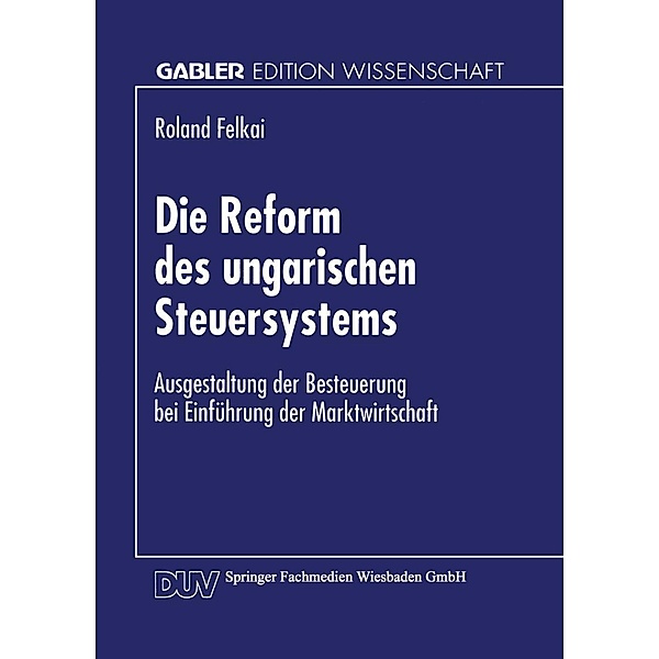 Die Reform des ungarischen Steuersystems / Gabler Edition Wissenschaft