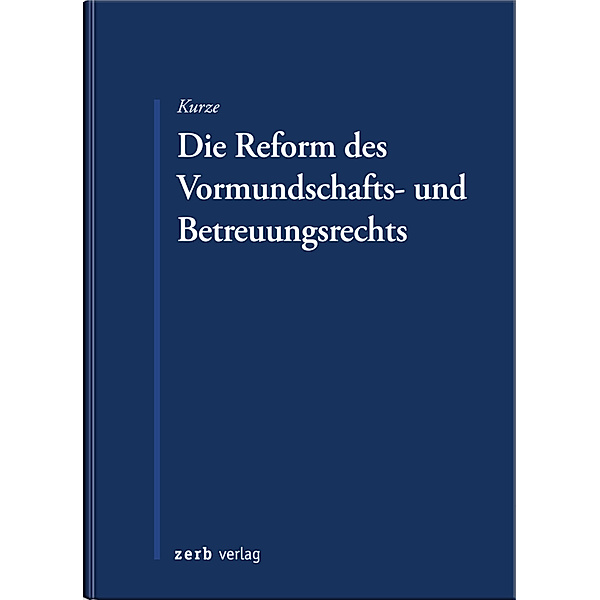 Die Reform des Vormundschafts- und Betreuungsrechts, Dietmar Kurze