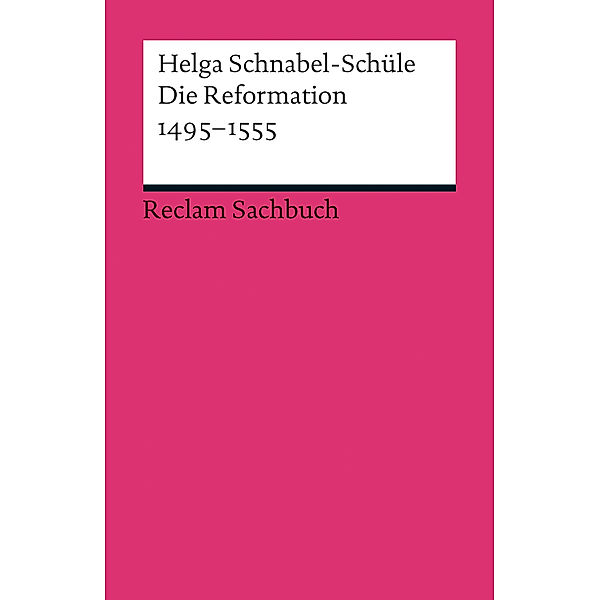 Die Reformation 1495-1555, Helga Schnabel-Schüle