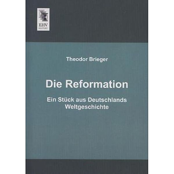 Die Reformation, Theodor Brieger