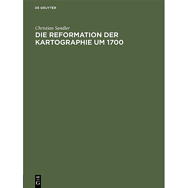 Die Reformation der Kartographie um 1700, Christian Sandler