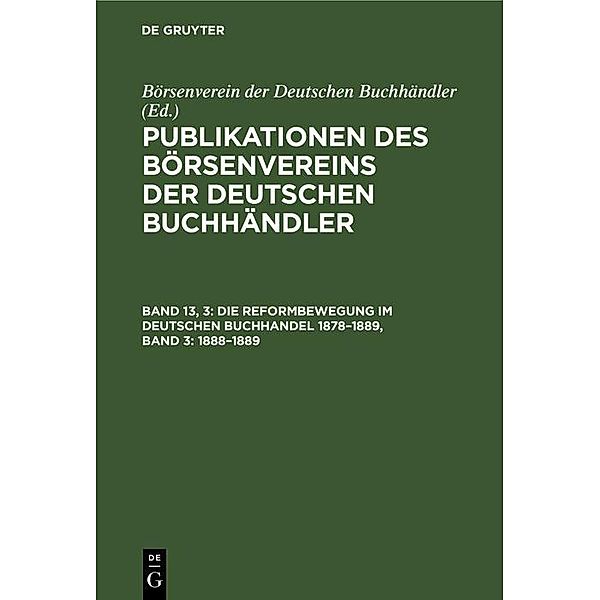 Die Reformbewegung im deutschen Buchhandel 1878-1889, Band 3: 1888-1889
