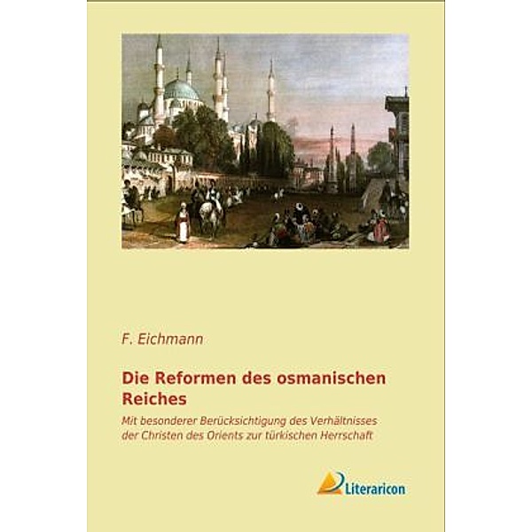 Die Reformen des osmanischen Reiches, F. Eichmann