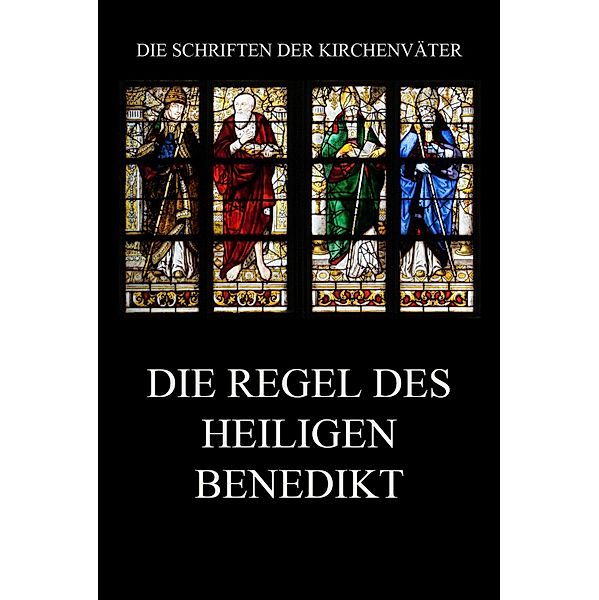 Die Regel des Heiligen Benedikt / Die Schriften der Kirchenväter Bd.25, Benedikt, Benedikt von Nursia