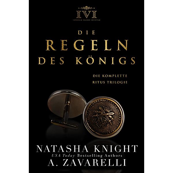 Die Regeln des Königs: Die komplette Ritus Trilogie / Die Ritus Trilogie Bd.4, Natasha Knight, A. Zavarelli