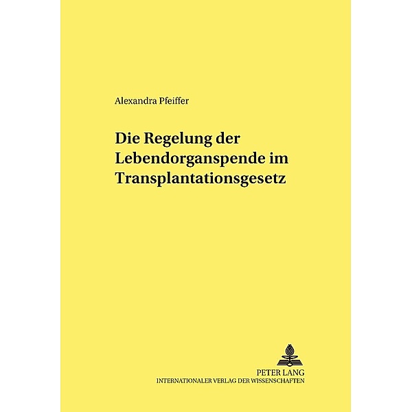 Die Regelung der Lebendorganspende im Transplantationsgesetz, Alexandra Pfeiffer