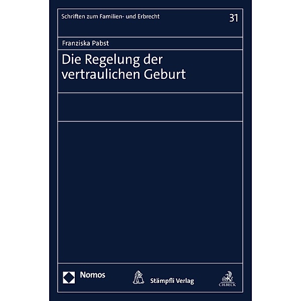 Die Regelung der vertraulichen Geburt / Schriften zum Familien- und Erbrecht Bd.31, Franziska Pabst