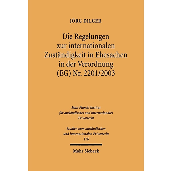 Die Regelungen zur internationalen Zuständigkeit in Ehesachen in der Verordnung (EG) Nr. 2201/2003, Jörg Dilger
