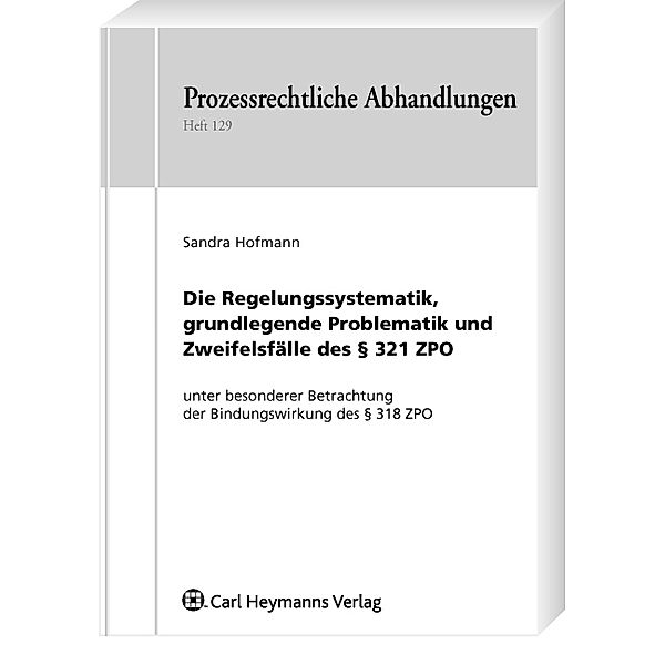 Die Regelungssystematik, grundlegende Problematik und Zweifelsfälle des § 321 ZPO - unter besonderer Betrachtung der Bin, Sandra Hofmann