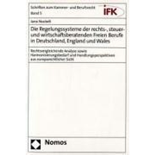 Die Regelungssysteme der rechts-, steuer- und wirtschaftsberatenden Freien Berufe in Deutschland, England und Wales, Jana Nuckelt