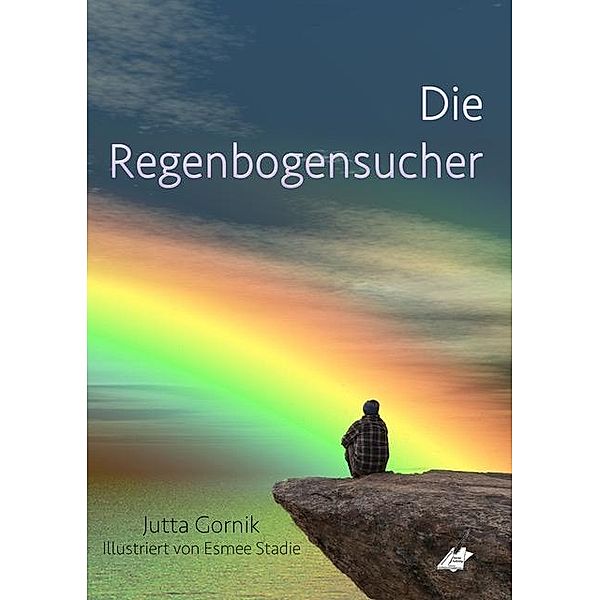 Die Regenbogensucher, Jutta Gornik, Esmee Stadie