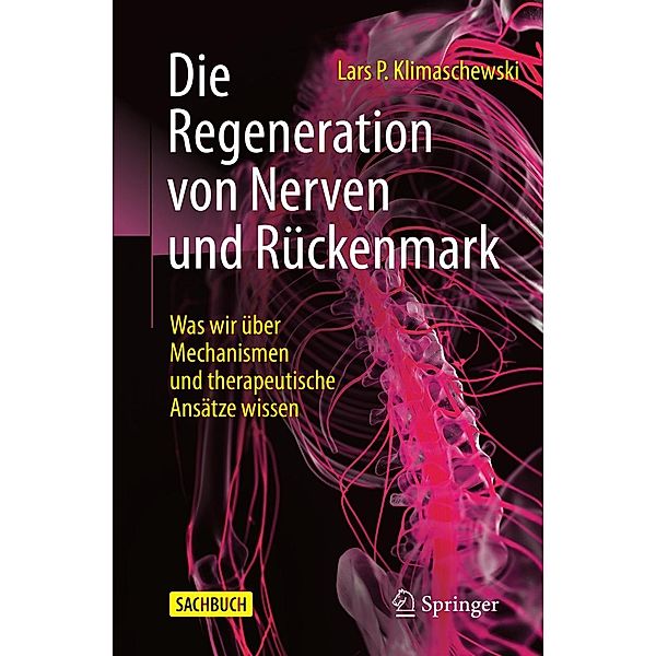 Die Regeneration von Nerven und Rückenmark, Lars P. Klimaschewski