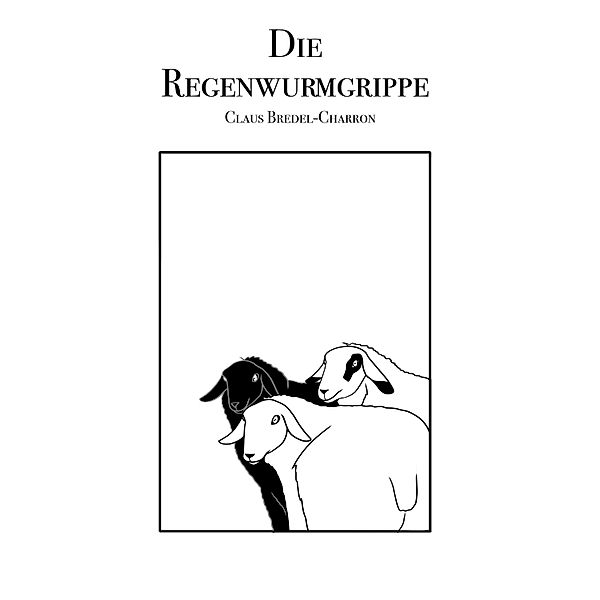 Die Regenwurmgrippe, Claus Bredel-Charron