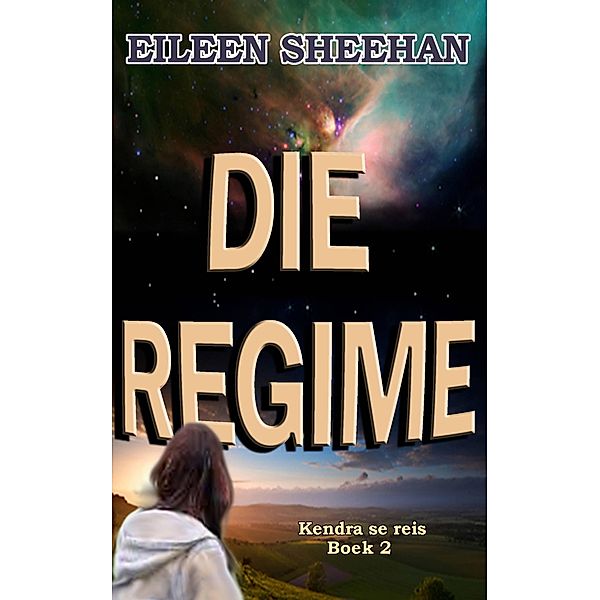 Die Regime (Kendra se Reis, #2) / Kendra se Reis, Eileen Sheehan
