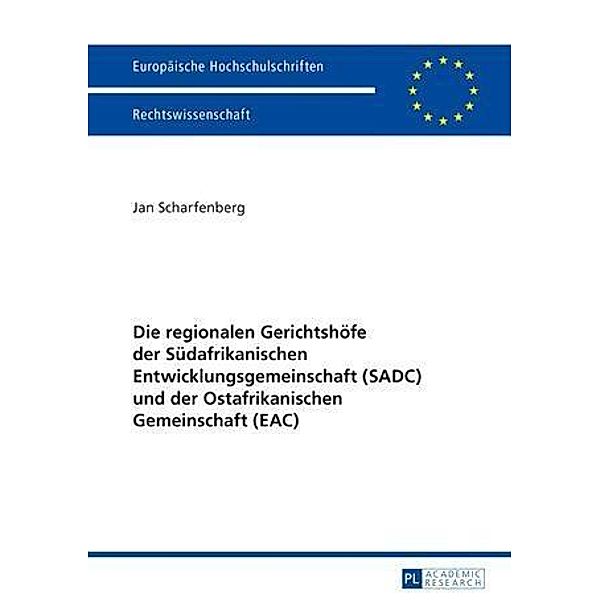 Die regionalen Gerichtshoefe der Suedafrikanischen Entwicklungsgemeinschaft (SADC) und der Ostafrikanischen Gemeinschaft (EAC), Jan Scharfenberg