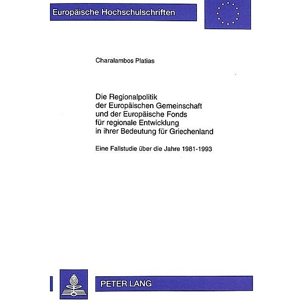 Die Regionalpolitik der Europäischen Gemeinschaft und der Europäische Fonds für regionale Entwicklung in ihrer Bedeutung für Griechenland, Charalambos Platias
