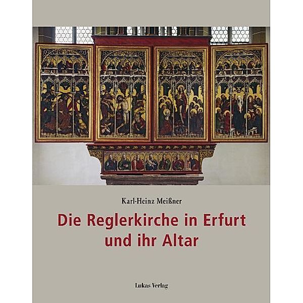 Die Reglerkirche in Erfurt und ihr Altar, Karl-Heinz Meissner