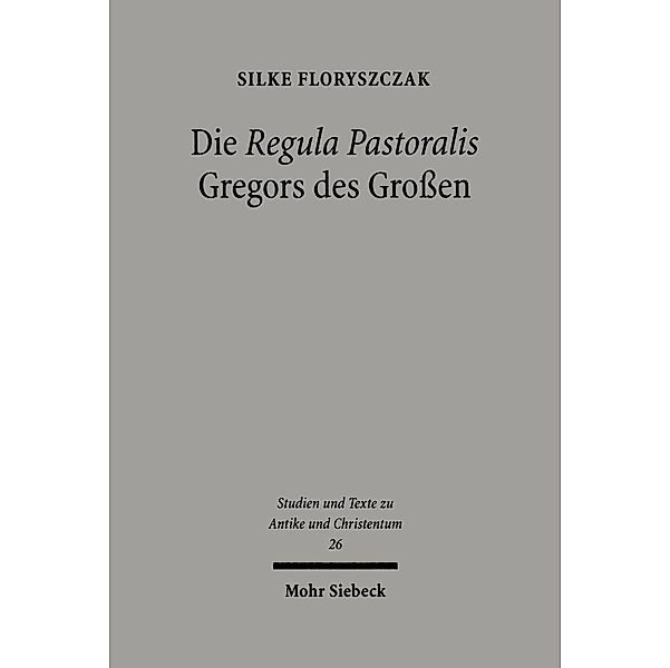 Die 'Regula Pastoralis' Gregors des Grossen, Silke Floryszczak