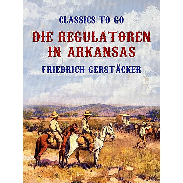 Die Regulatoren in Arkansas, Friedrich Gerstäcker