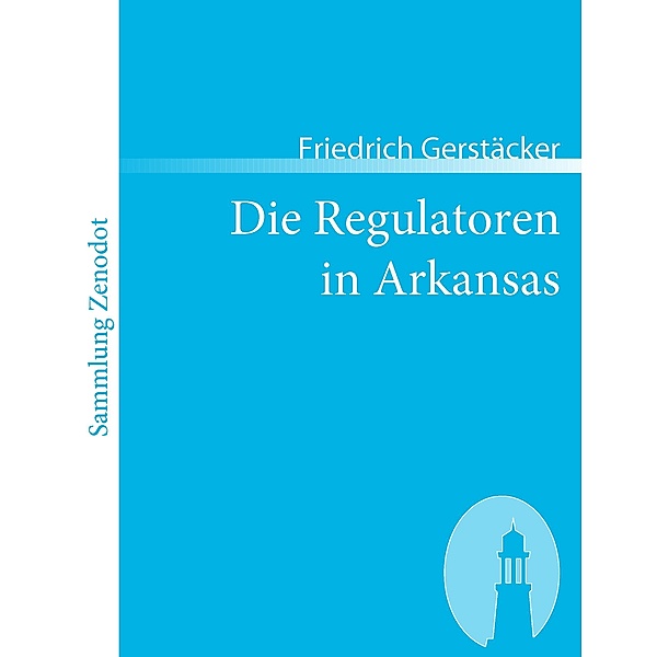 Die Regulatoren in Arkansas, Friedrich Gerstäcker