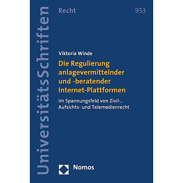 Die Regulierung anlagevermittelnder und -beratender Internet-Plattformen / Nomos Universitätsschriften - Recht Bd.953, Viktoria Winde