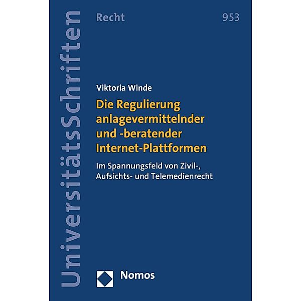 Die Regulierung anlagevermittelnder und -beratender Internet-Plattformen / Nomos Universitätsschriften - Recht Bd.953, Viktoria Winde