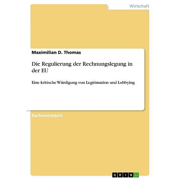 Die Regulierung der Rechnungslegung in der EU, Maximilian D. Thomas