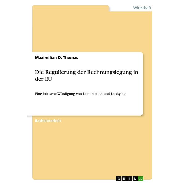 Die Regulierung der Rechnungslegung in der EU, Maximilian D. Thomas