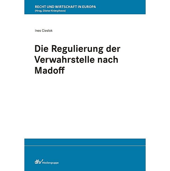 Die Regulierung der Verwahrstelle nach Madoff / Recht und Wirtschaft in Europa, Ines Cieslok