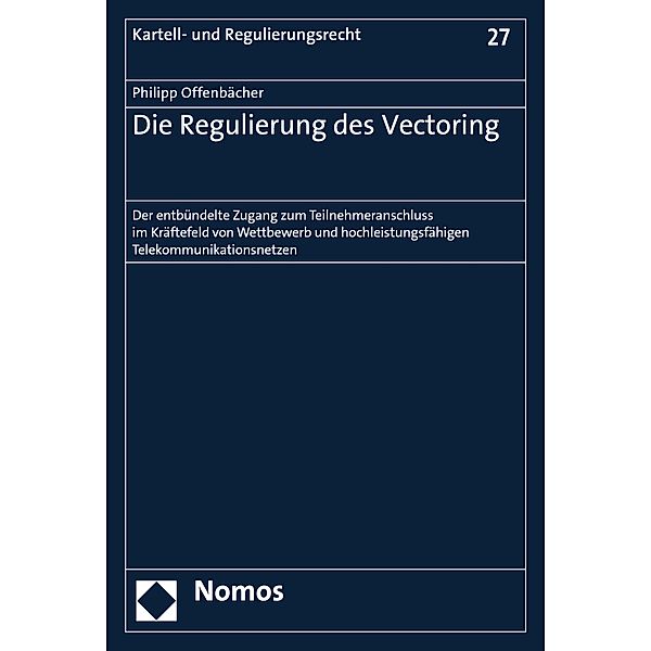 Die Regulierung des Vectoring / Kartell- und Regulierungsrecht Bd.27, Philipp Offenbächer