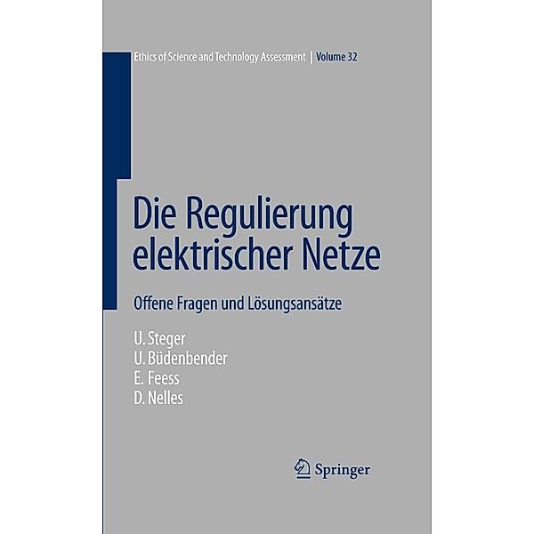 Die Regulierung elektrischer Netze / Ethics of Science and Technology Assessment Bd.32, Ulrich Steger, Ulrich Büdenbender, Eberhard Feess, Dieter Nelles