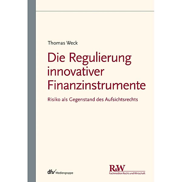 Die Regulierung innovativer Finanzinstrumente, Thomas Weck
