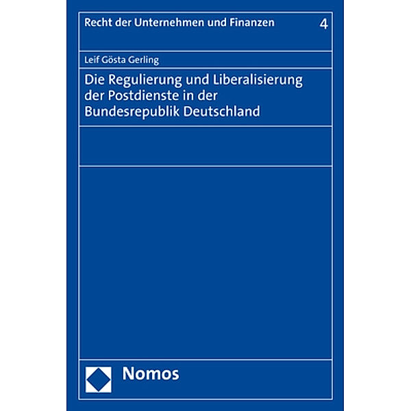 Die Regulierung und Liberalisierung der Postdienste in der Bundesrepublik Deutschland, Leif Gösta Gerling