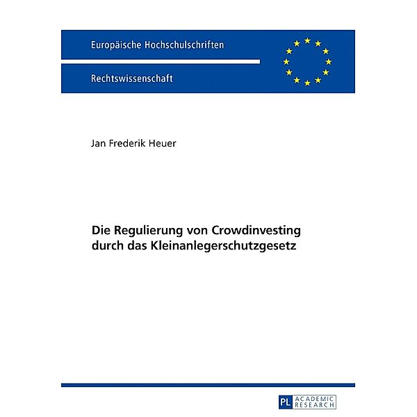 Die Regulierung von Crowdinvesting durch das Kleinanlegerschutzgesetz, Heuer Jan Frederik Heuer