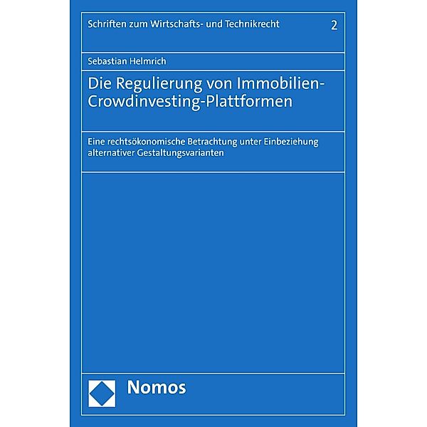 Die Regulierung von Immobilien-Crowdinvesting-Plattformen / Schriften zum Wirtschafts- und Technikrecht Bd.2, Sebastian Helmrich