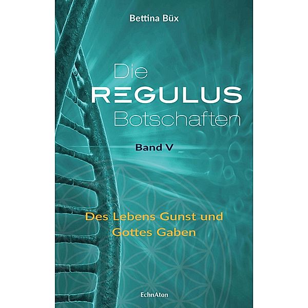 Die Regulus-Botschaften: Band V, Bettina Büx