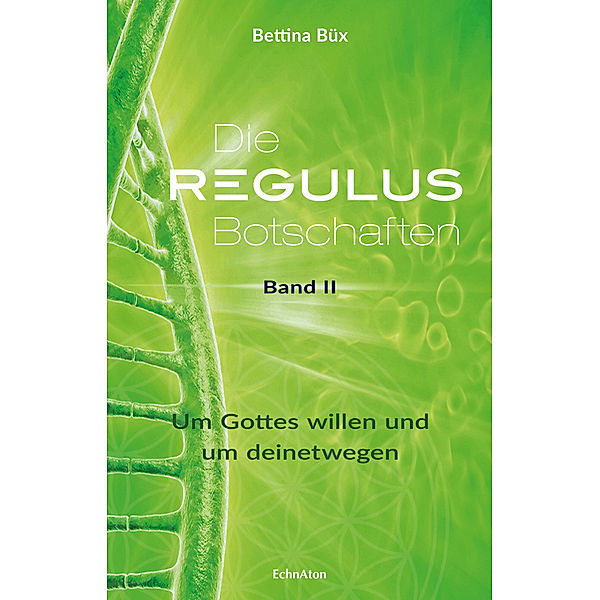 Die Regulus-Botschaften.Bd.2, Bettina Büx