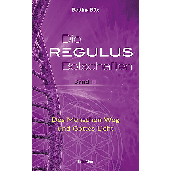 Die Regulus-Botschaften.Bd.3, Bettina Büx