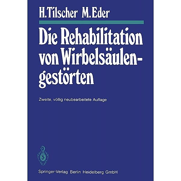 Die Rehabilitation von Wirbelsäulengestörten / Manuelle Medizin, H. Tilscher, M. Eder