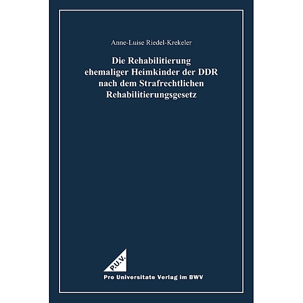 Die Rehabilitierung ehemaliger Heimkinder der DDR nach dem Strafrechtlichen Rehabilitierungsgesetz, Anne-Luise Riedel-Krekeler