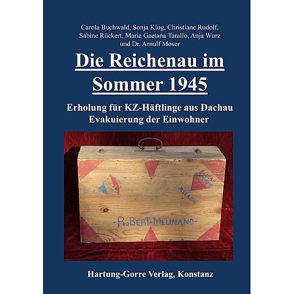 Die Reichenau im Sommer 1945, Carola Buchwald, Sonja Klug, Christiane Rudolf, Sabine Rückert, Maria Gaetana Tarallo, Anja Wurz, Arnulf Moser