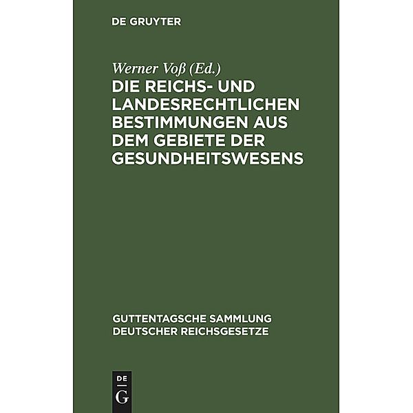 Die reichs- und landesrechtlichen Bestimmungen aus dem Gebiete der Gesundheitswesens